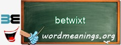 WordMeaning blackboard for betwixt